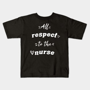 All Respect To The Nurse Kids T-Shirt